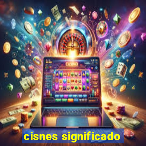 cisnes significado