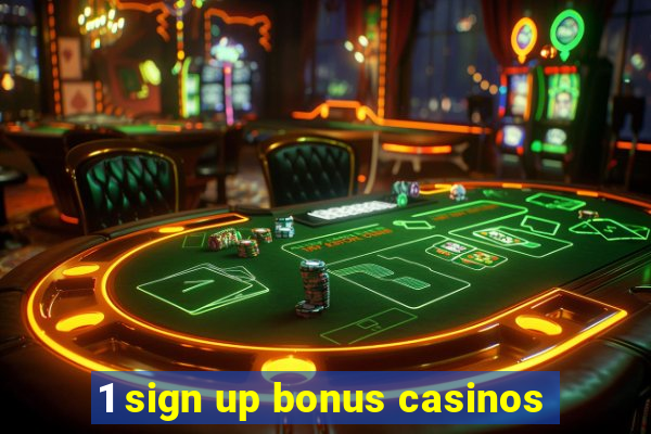 1 sign up bonus casinos