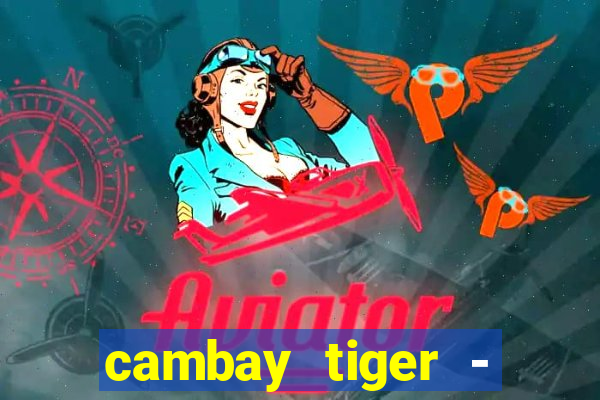 cambay tiger - seafood & meat