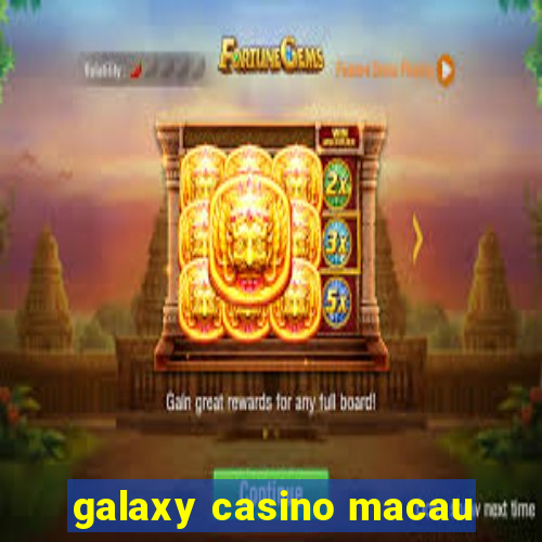 galaxy casino macau