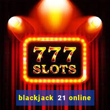 blackjack 21 online real money