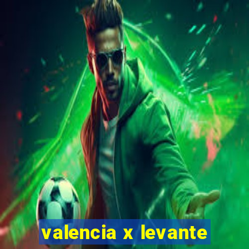 valencia x levante