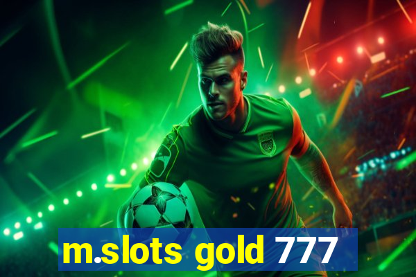 m.slots gold 777