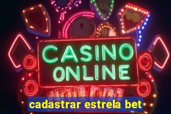 cadastrar estrela bet