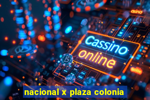 nacional x plaza colonia