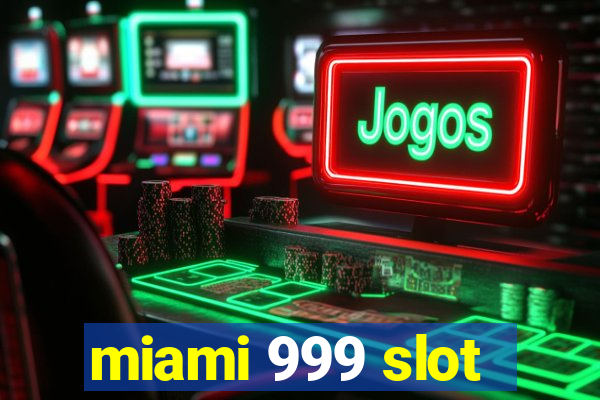 miami 999 slot