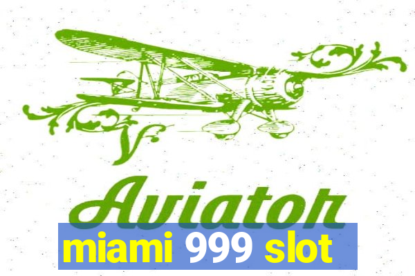 miami 999 slot