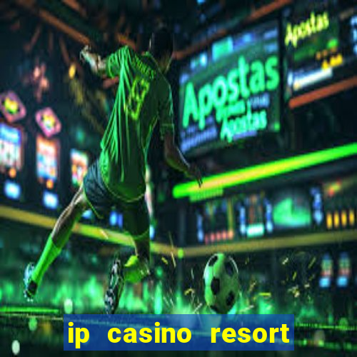 ip casino resort and spa biloxi mississippi