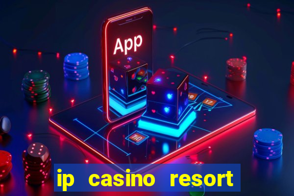 ip casino resort and spa biloxi mississippi