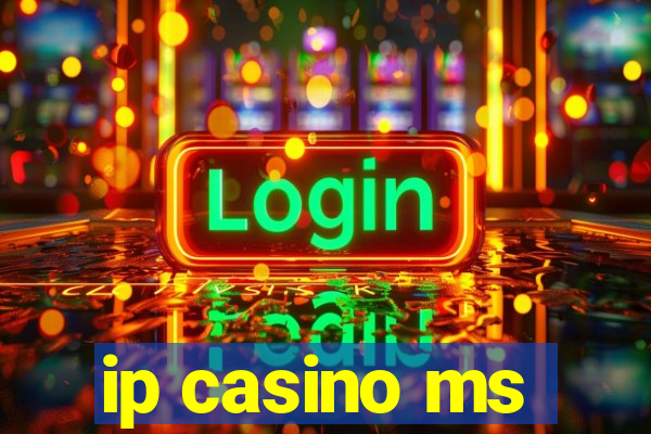 ip casino ms