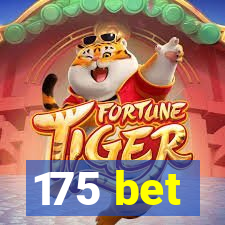 175 bet