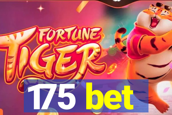 175 bet