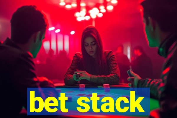 bet stack