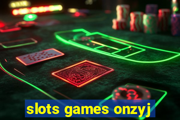 slots games onzyj