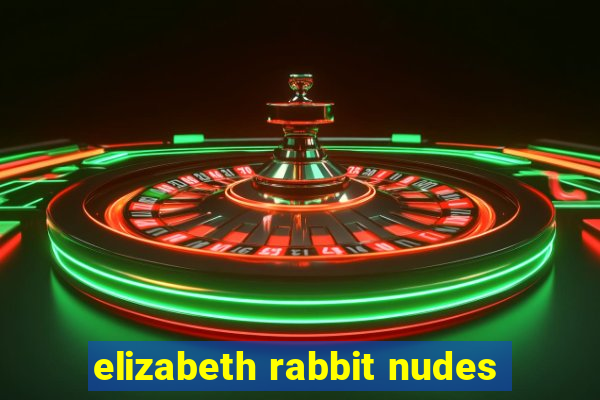 elizabeth rabbit nudes