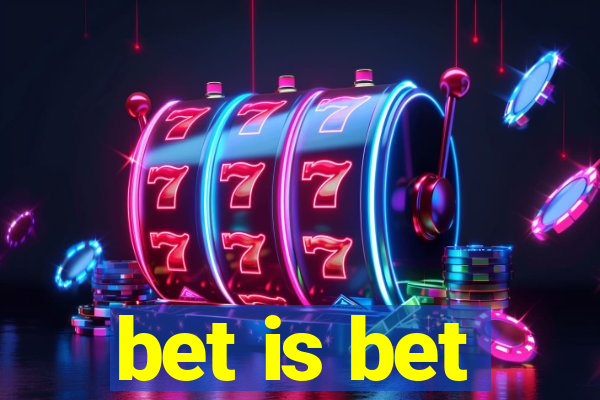 bet is bet