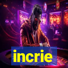 incrie