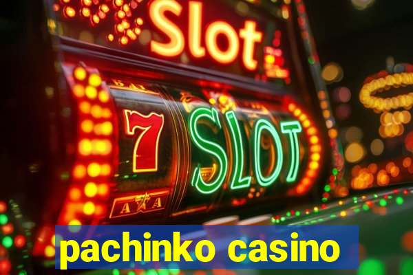 pachinko casino