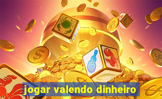 jogar valendo dinheiro