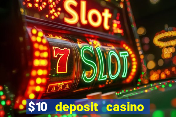 $10 deposit casino 300 free spins