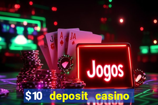 $10 deposit casino 300 free spins