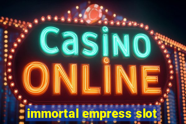 immortal empress slot