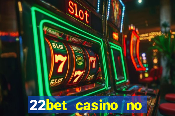 22bet casino no deposit bonus code