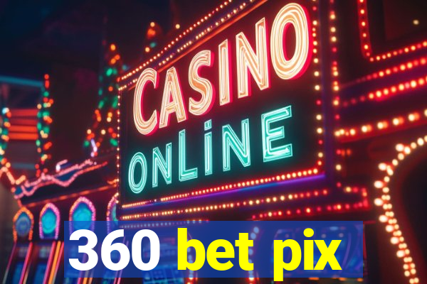 360 bet pix