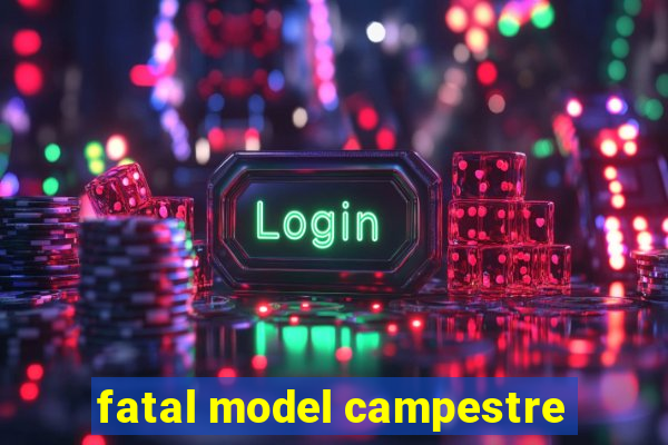 fatal model campestre