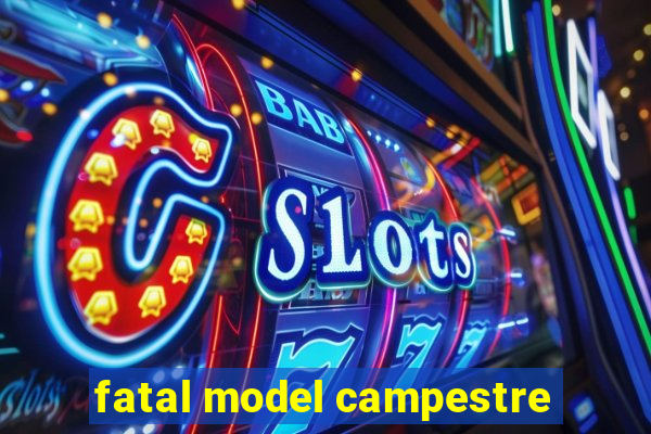 fatal model campestre