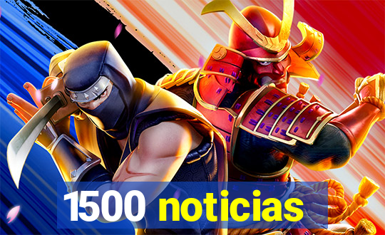 1500 noticias