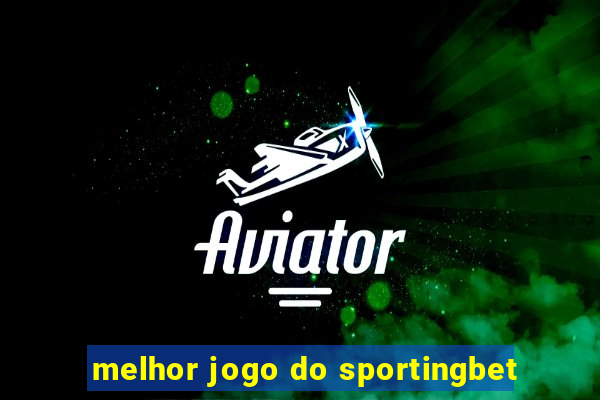 melhor jogo do sportingbet