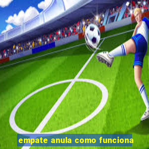 empate anula como funciona