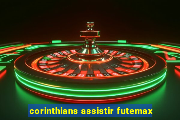 corinthians assistir futemax