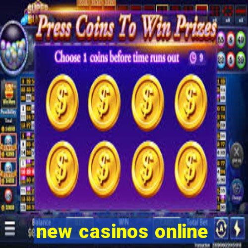 new casinos online