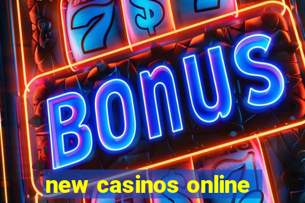 new casinos online