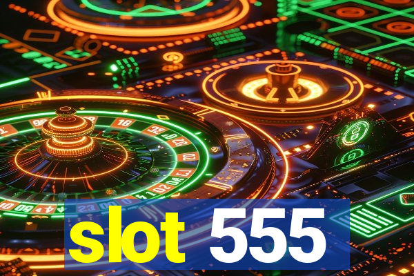 slot 555