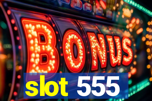 slot 555