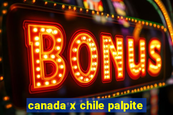 canada x chile palpite