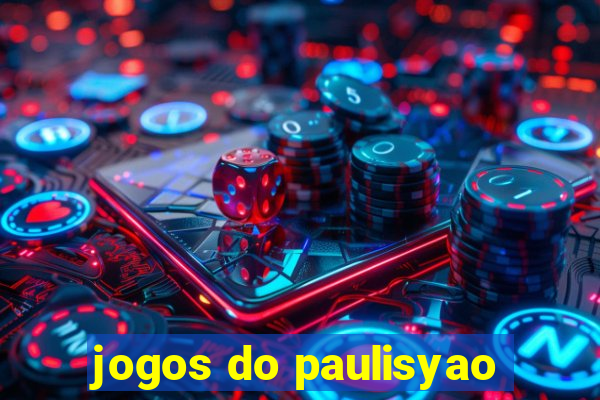 jogos do paulisyao