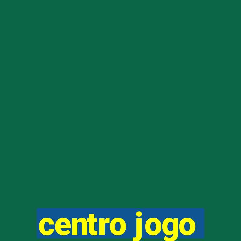 centro jogo