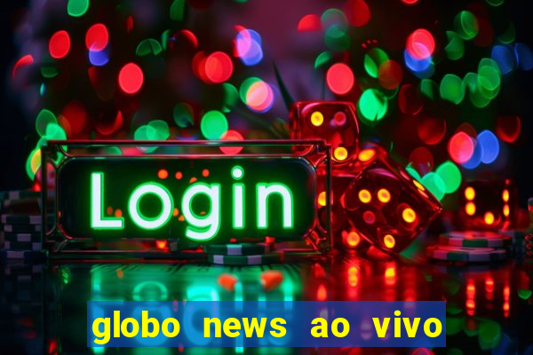 globo news ao vivo mega canais