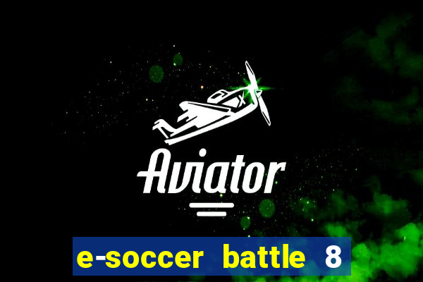 e-soccer battle 8 minutos tabela