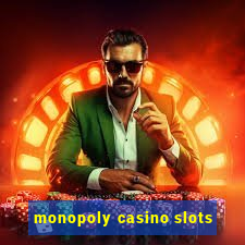 monopoly casino slots