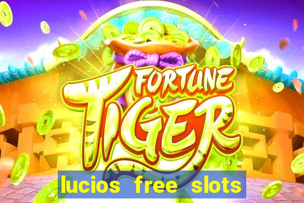 lucios free slots games free offline