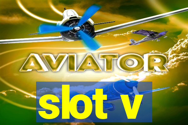 slot v