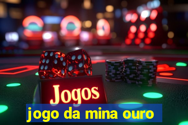 jogo da mina ouro