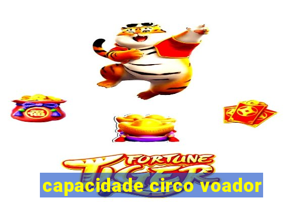 capacidade circo voador