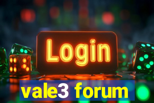 vale3 forum