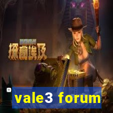 vale3 forum